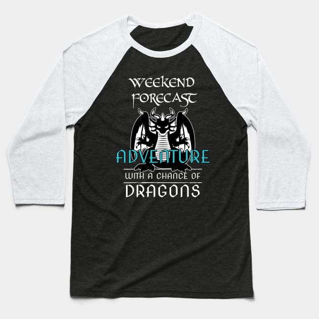 Funny RPG Weekend Forecast Adventure With Chance Of Dragon Baseball T-Shirt by Shadowisper